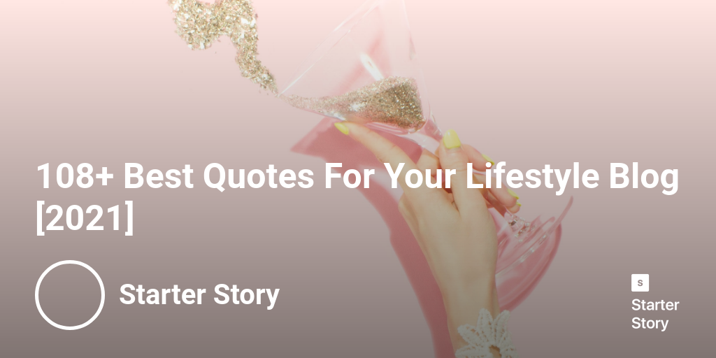 108+ Best Quotes For Your Lifestyle Blog [2024]