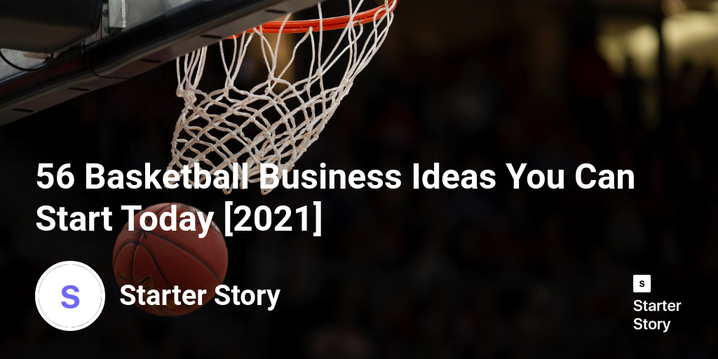 56 Basketball Business Ideas You Can Start Today [2024] Starter