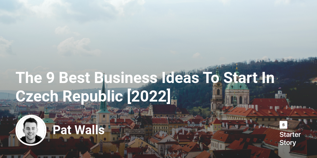 The 23 Best Business Ideas To Start In Czech Republic [2024] Starter