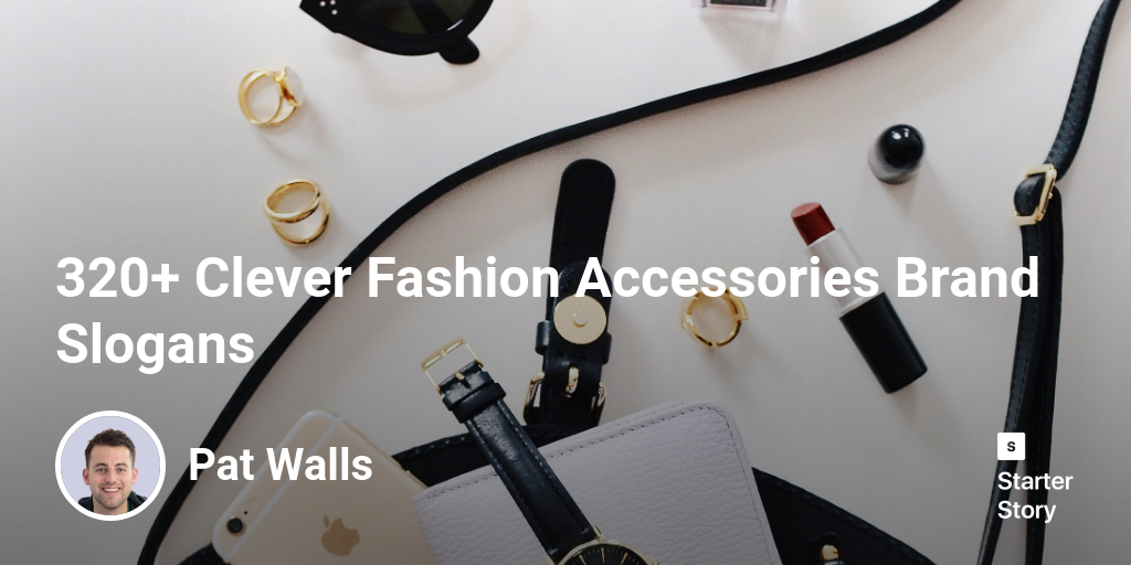 320+ Clever Fashion Accessories Brand Slogans Starter Story