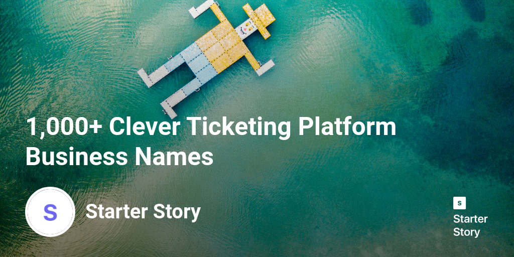1,000+ Clever Ticketing Platform Business Names - Starter Story