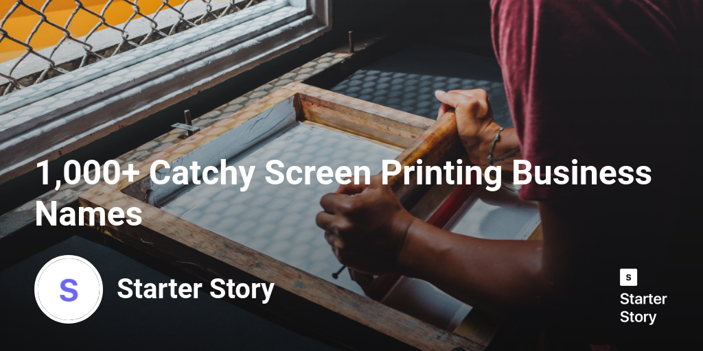 1,000+ Catchy Screen Printing Business Names Starter Story