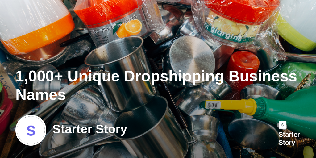 1,000+ Unique Dropshipping Business Names Starter Story
