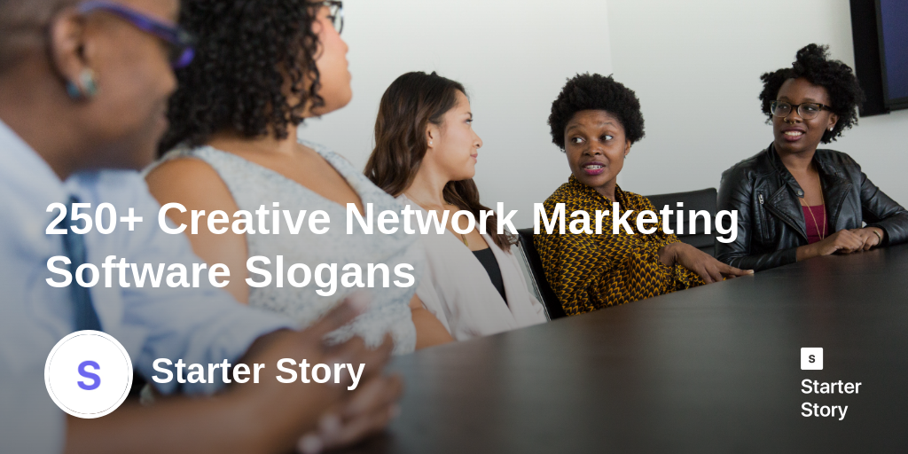 250+ Creative Network Marketing Software Slogans Starter Story