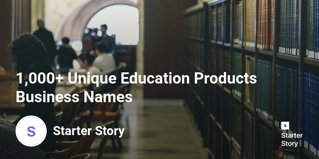 1,000+ Unique Education Products Business Names Starter Story