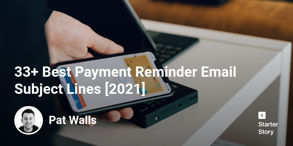 33+ Best Payment Reminder Email Subject Lines [2024] Starter Story