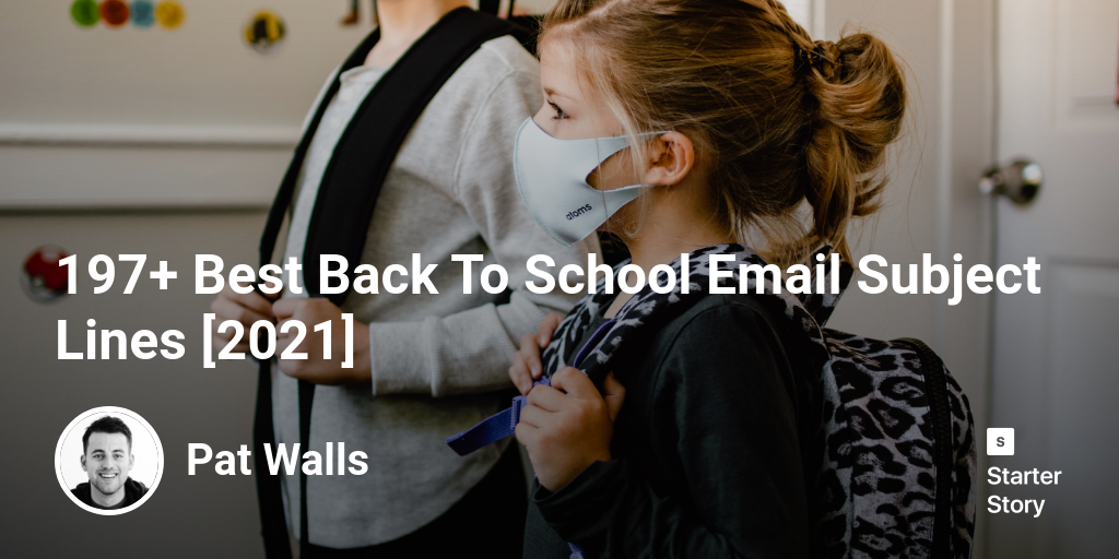 197+ Best Back To School Email Subject Lines [2024] Starter Story