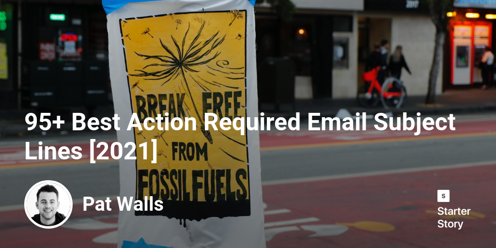95+ Best Action Required Email Subject Lines [2024] Starter Story