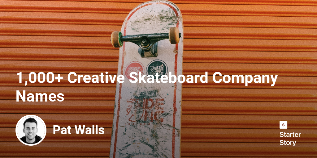 1,000+ Creative Skateboard Company Names Starter Story