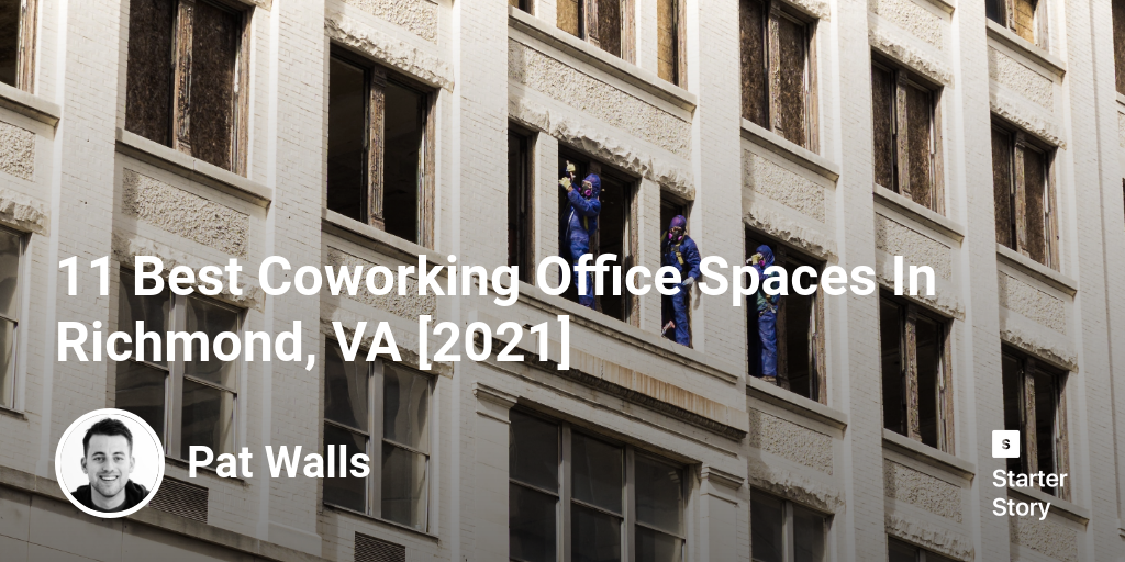 11 Best Coworking Office Spaces In Richmond, VA [2024] Starter Story