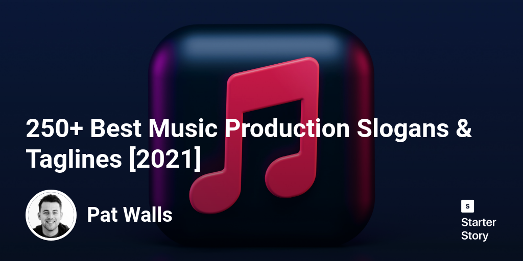 250+ Best Music Production Slogans & Taglines [2024] Starter Story