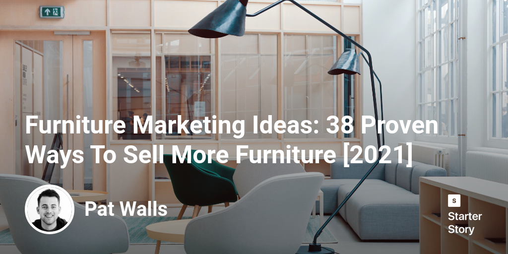 Furniture Marketing Ideas 38 Proven Ways To Sell More Furniture
