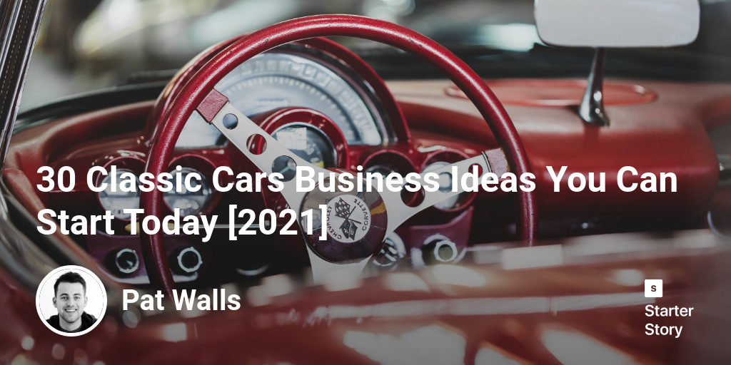 30 Classic Cars Business Ideas You Can Start Today [2024] Starter