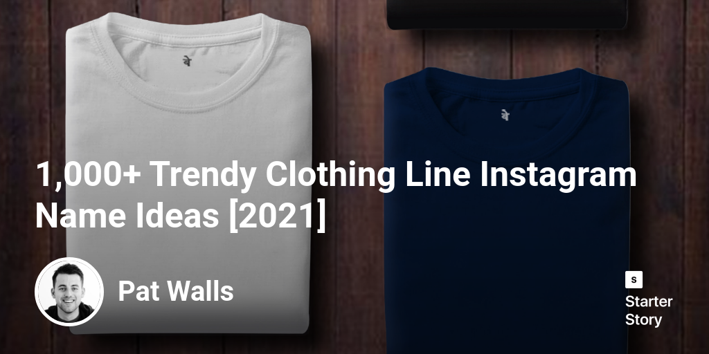 1,000+ Trendy Clothing Line Instagram Name Ideas [2022] - Starter