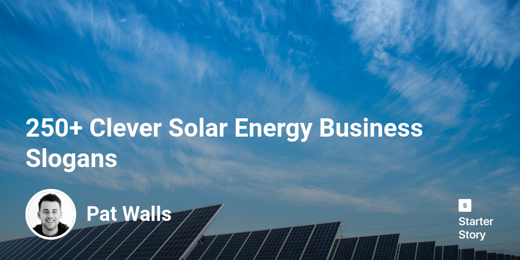 250+ Clever Solar Energy Business Slogans Starter Story