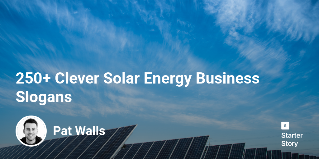 250+ Clever Solar Energy Business Slogans - Starter Story