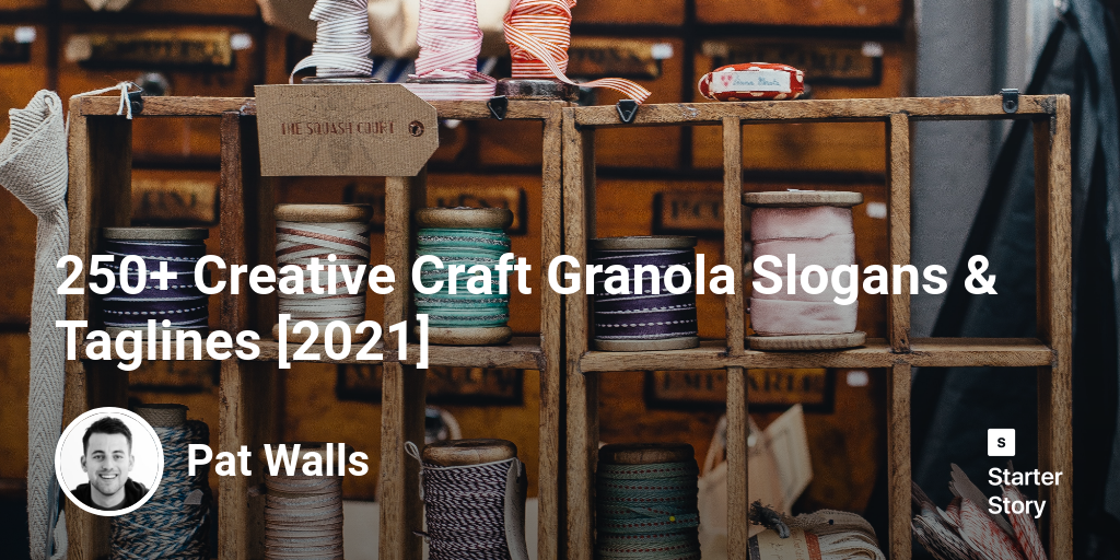 250+ Creative Craft Granola Slogans & Taglines [2024] Starter Story