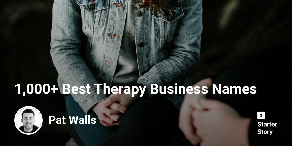 1,000+ Best Therapy Business Names Starter Story