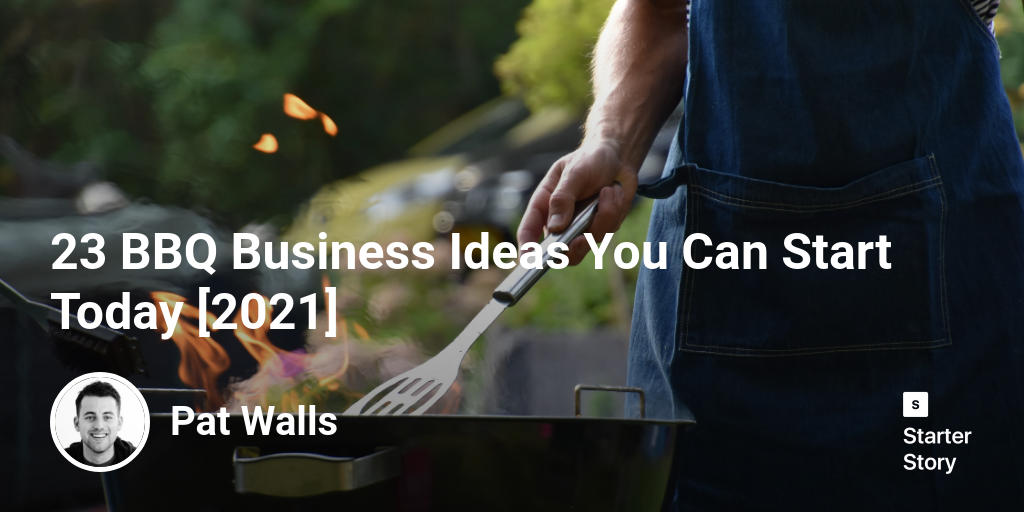 23 BBQ Business Ideas You Can Start Today [2024] Starter Story