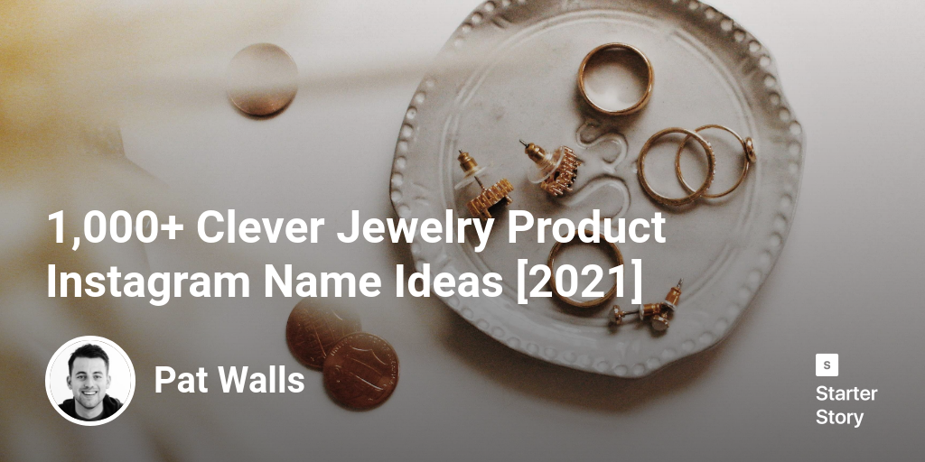 1,000+ Clever Jewelry Product Instagram Name Ideas [2024] Starter
