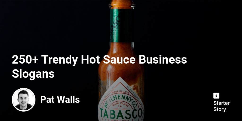 250+ Trendy Hot Sauce Business Slogans Starter Story