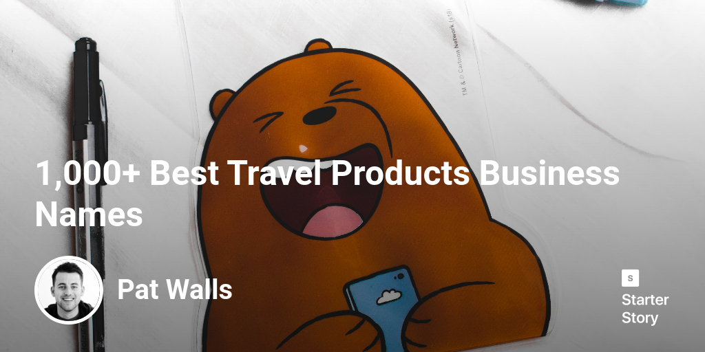 1,000+ Best Travel Products Business Names Starter Story