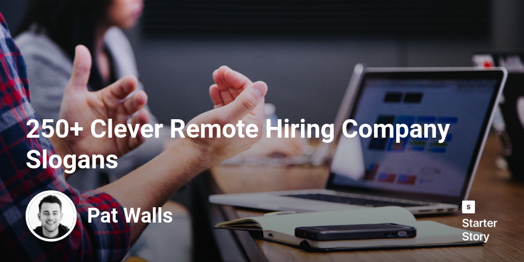 250+ Clever Remote Hiring Company Slogans Starter Story