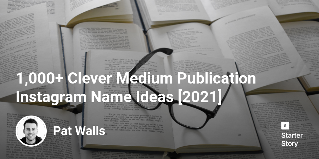 1,000+ Clever Medium Publication Instagram Name Ideas [2024] Starter