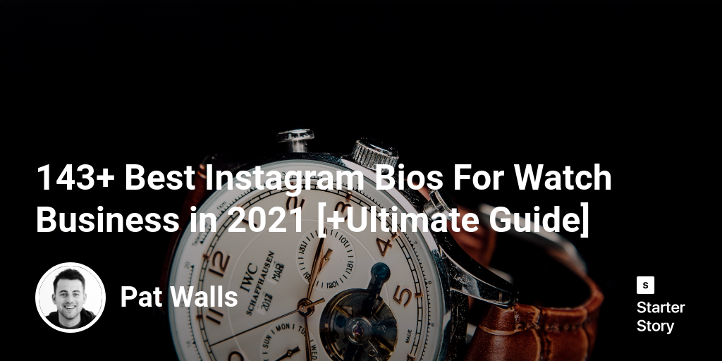 143+ Best Instagram Bios For Watch Business in 2024 [+Ultimate Guide]