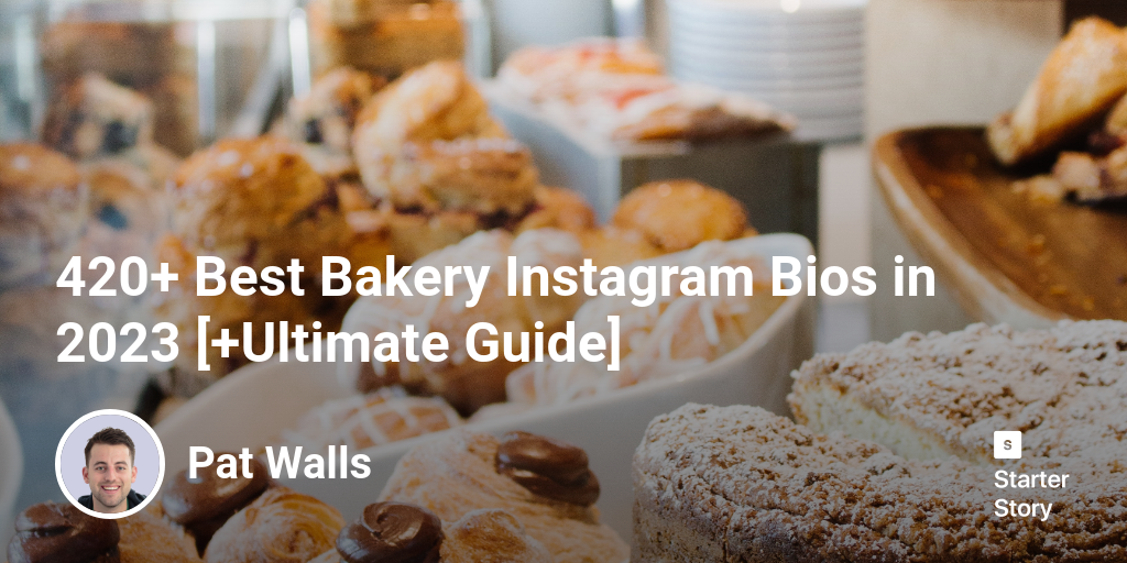 420+ Best Bakery Instagram Bios in 2024 [+Ultimate Guide] Starter