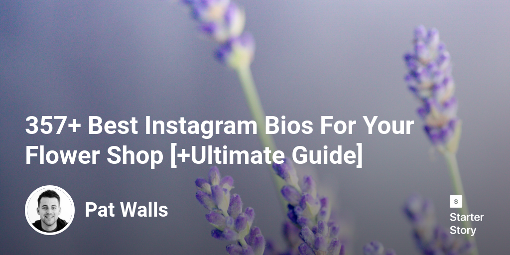 357+ Best Instagram Bios For Your Flower Shop [+Ultimate Guide]