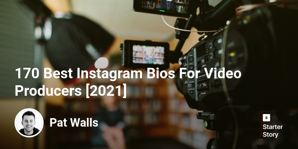170 Best Instagram Bios For Video Producers [2024] Starter Story
