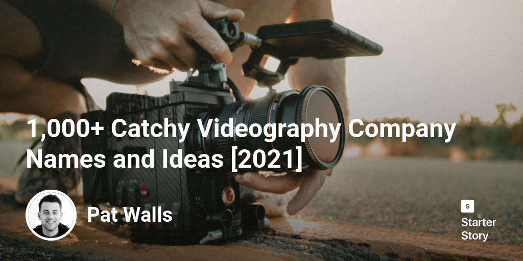 1,000+ Catchy Videography Company Names and Ideas [2024] Starter