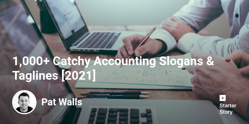 1,000+ Catchy Accounting Slogans & Taglines [2024] Starter Story