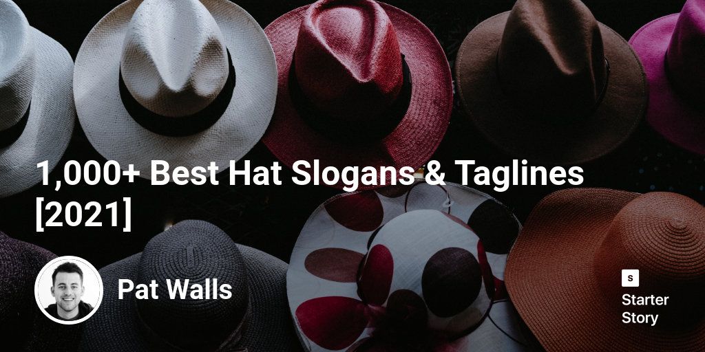 1,000+ Best Hat Slogans & Taglines [2024] Starter Story