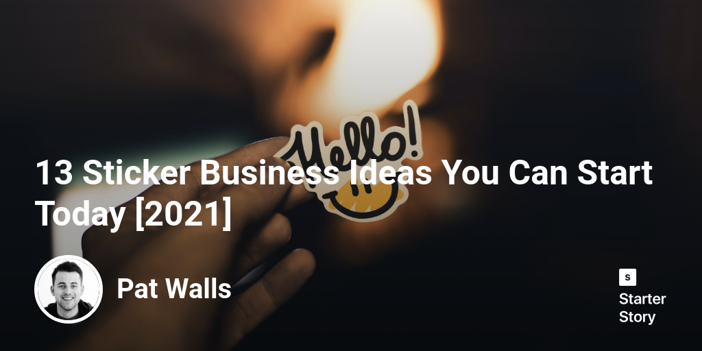 13 Sticker Business Ideas You Can Start Today [2024] Starter Story