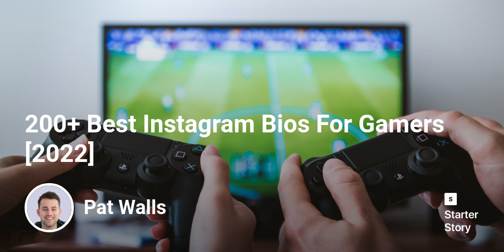 200+ Best Instagram Bios For Gamers [2024] Starter Story