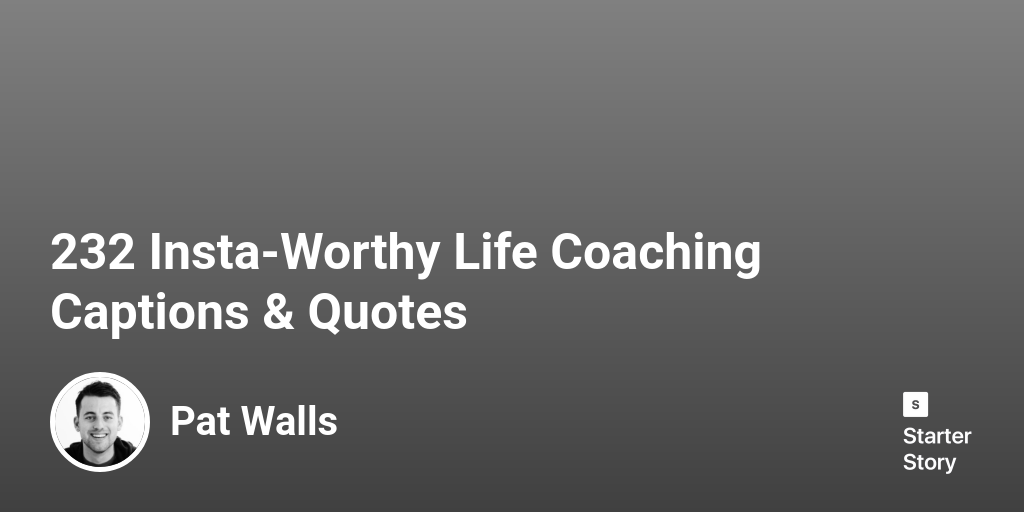 232 InstaWorthy Life Coaching Captions & Quotes Starter Story
