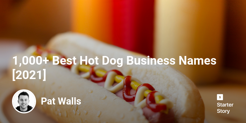 1,000+ Best Hot Dog Business Names [2024] Starter Story