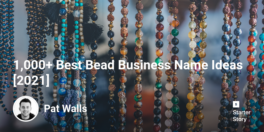 1,000+ Best Bead Business Name Ideas [2024] Starter Story