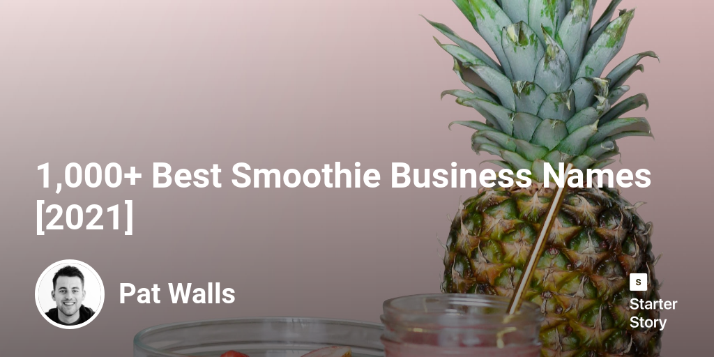 1,000+ Best Smoothie Business Names [2024] Starter Story