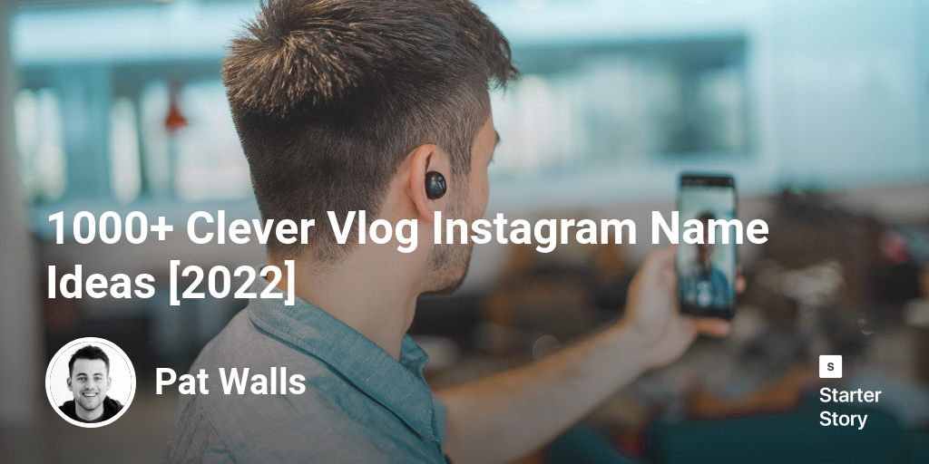 1000+ Clever Vlog Instagram Name Ideas [2024] Starter Story