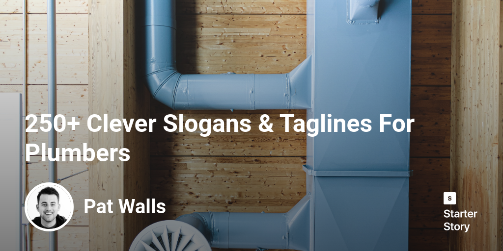 250+ Clever Slogans & Taglines For Plumbers Starter Story