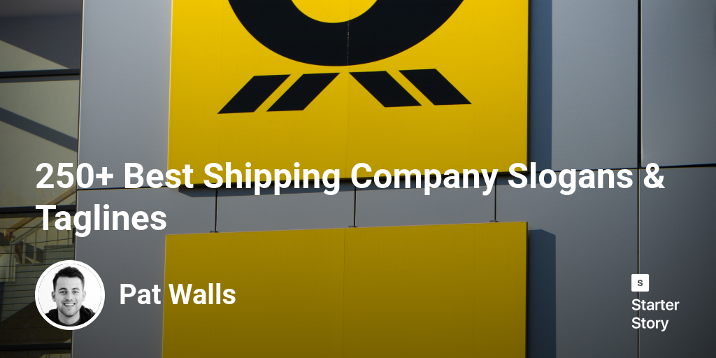 250+ Best Shipping Company Slogans & Taglines Starter Story
