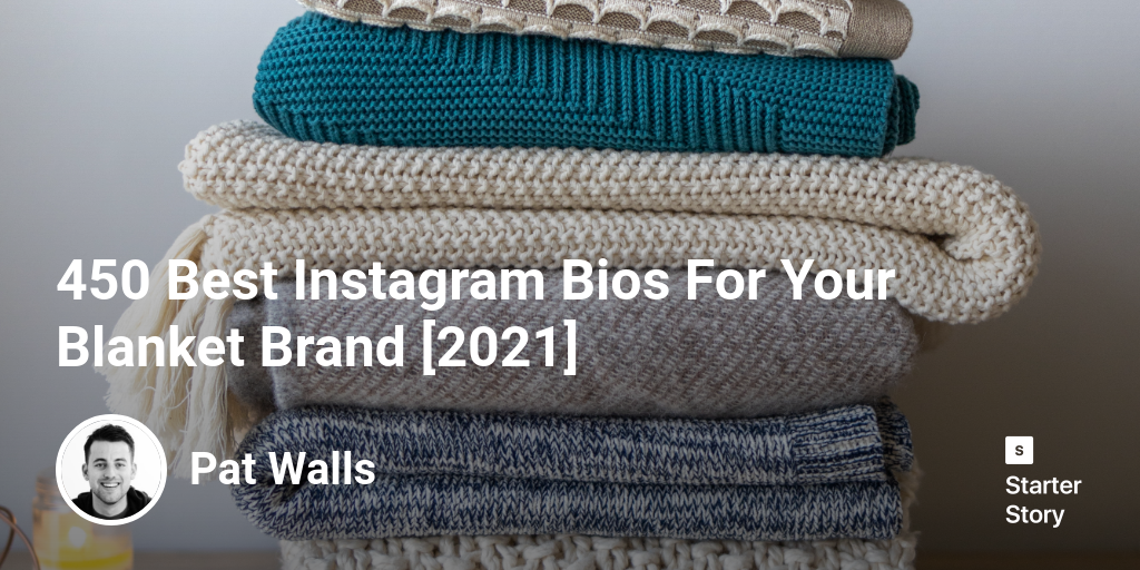 450 Best Instagram Bios For Your Blanket Brand [2024] Starter Story