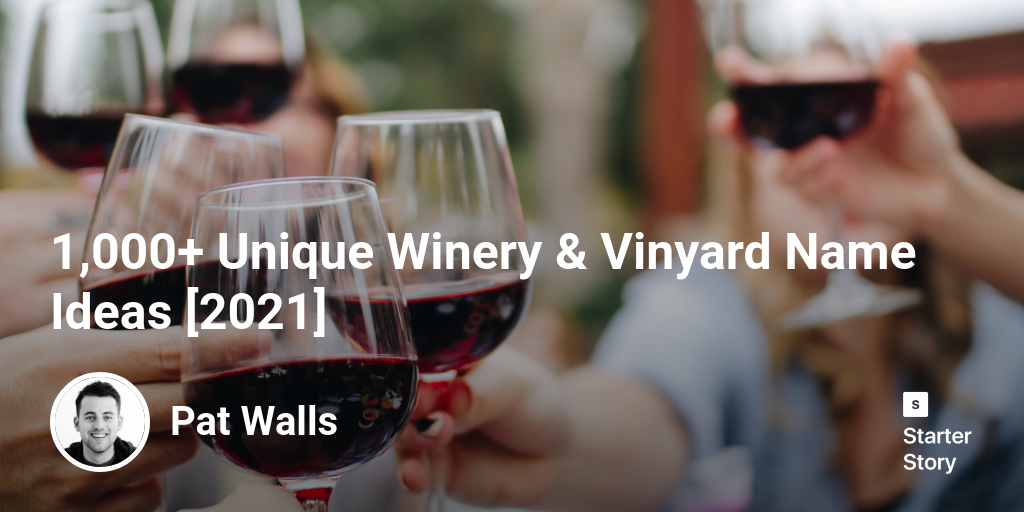 1,000+ Unique Winery & Vinyard Name Ideas [2024] Starter Story