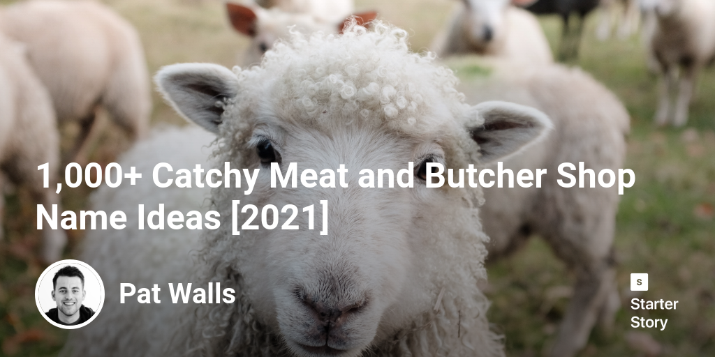 1,000+ Catchy Meat and Butcher Shop Name Ideas [2024] Starter Story