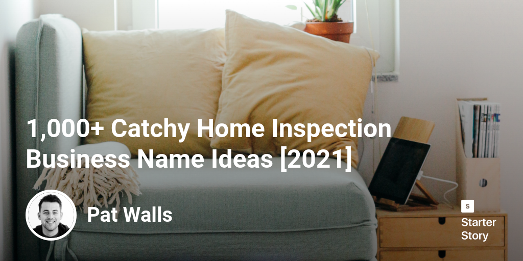 1,000+ Catchy Home Inspection Business Name Ideas [2024] Starter