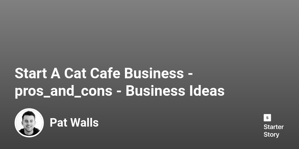 24 Pros Cons Of Starting A Cat Cafe Business 2023 Starter Story