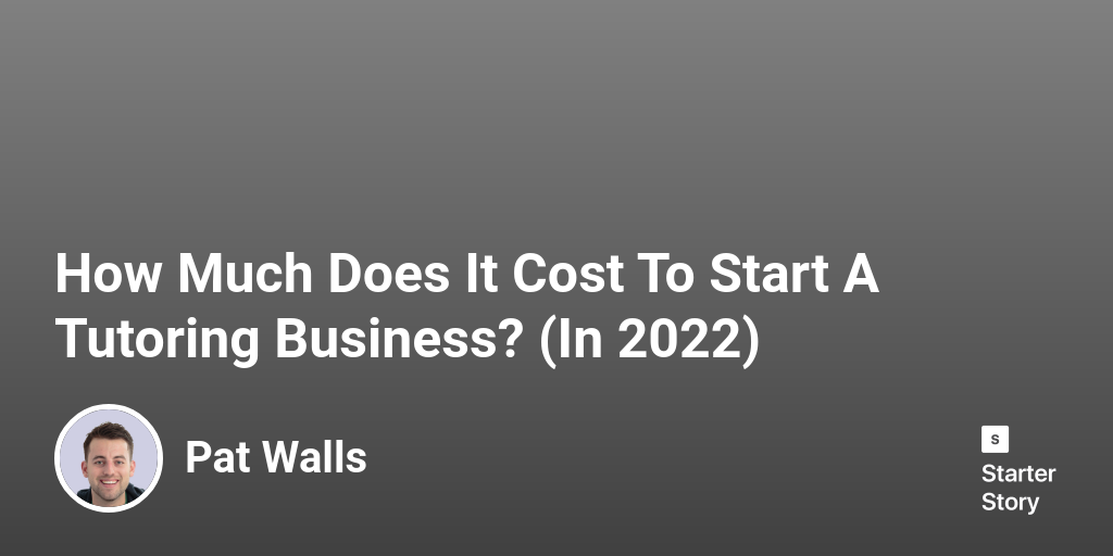 How Much Does It Cost To Start A Tutoring Business? (In 2024)